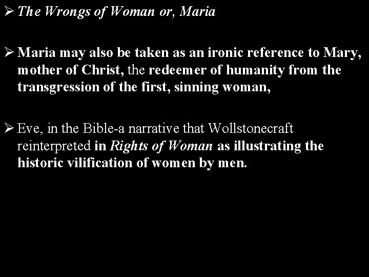 Ø The Wrongs of Woman or, Maria Ø Maria may also be taken as