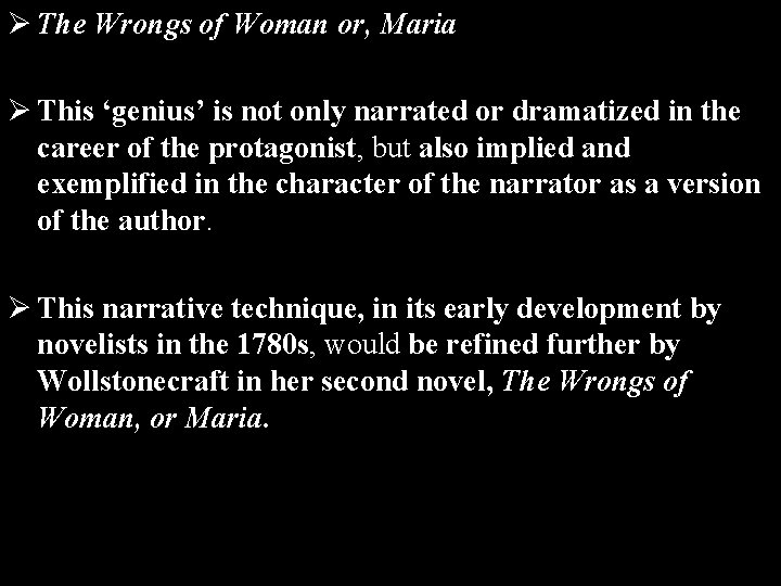 Ø The Wrongs of Woman or, Maria Ø This ‘genius’ is not only narrated