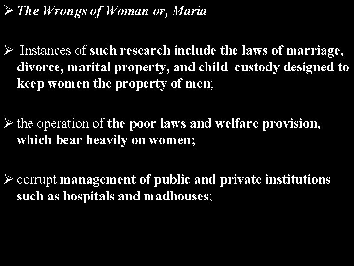 Ø The Wrongs of Woman or, Maria Ø Instances of such research include the