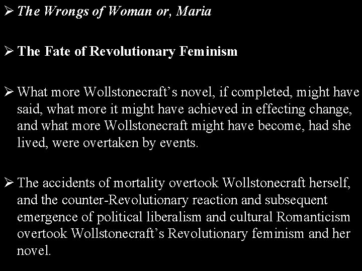 Ø The Wrongs of Woman or, Maria Ø The Fate of Revolutionary Feminism Ø