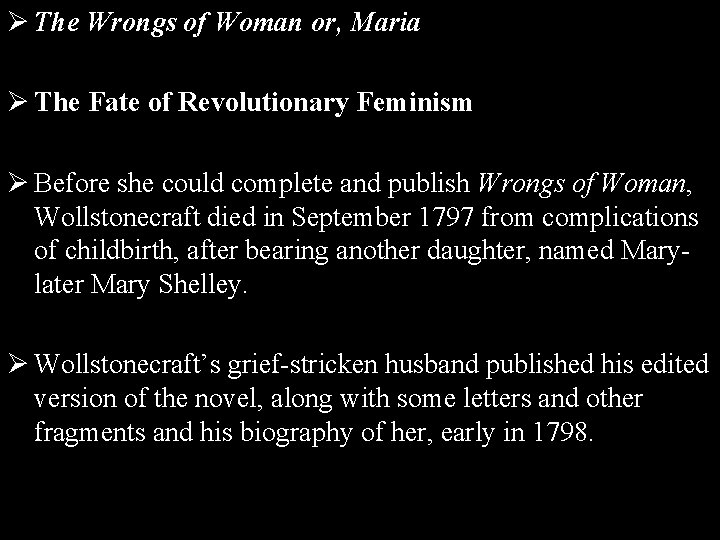 Ø The Wrongs of Woman or, Maria Ø The Fate of Revolutionary Feminism Ø