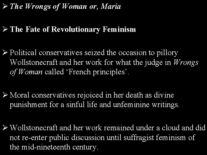 Ø The Wrongs of Woman or, Maria Ø The Fate of Revolutionary Feminism Ø