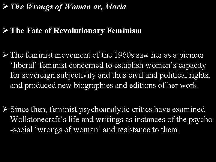 Ø The Wrongs of Woman or, Maria Ø The Fate of Revolutionary Feminism Ø