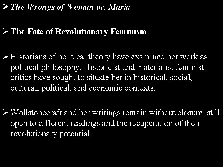 Ø The Wrongs of Woman or, Maria Ø The Fate of Revolutionary Feminism Ø