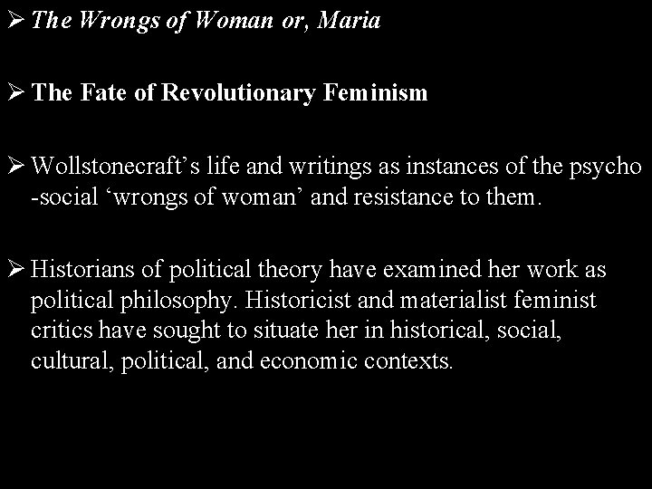 Ø The Wrongs of Woman or, Maria Ø The Fate of Revolutionary Feminism Ø