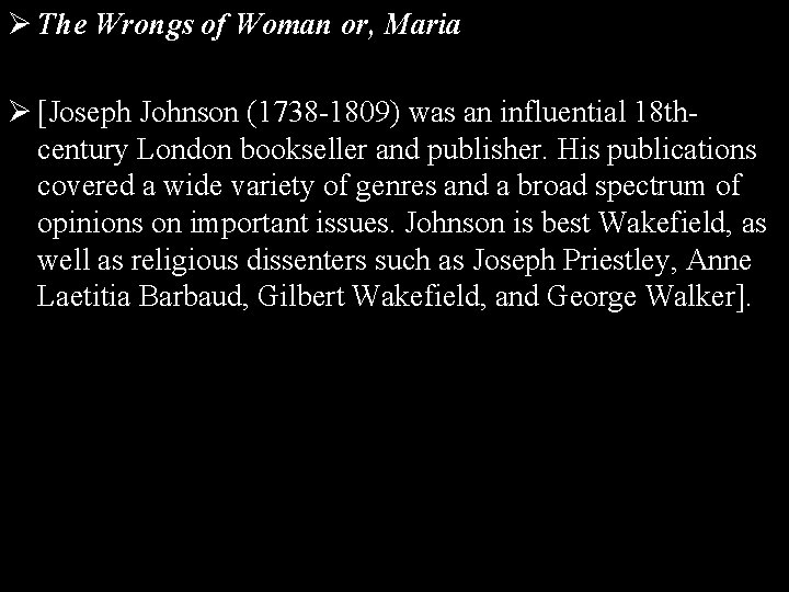 Ø The Wrongs of Woman or, Maria Ø [Joseph Johnson (1738 -1809) was an