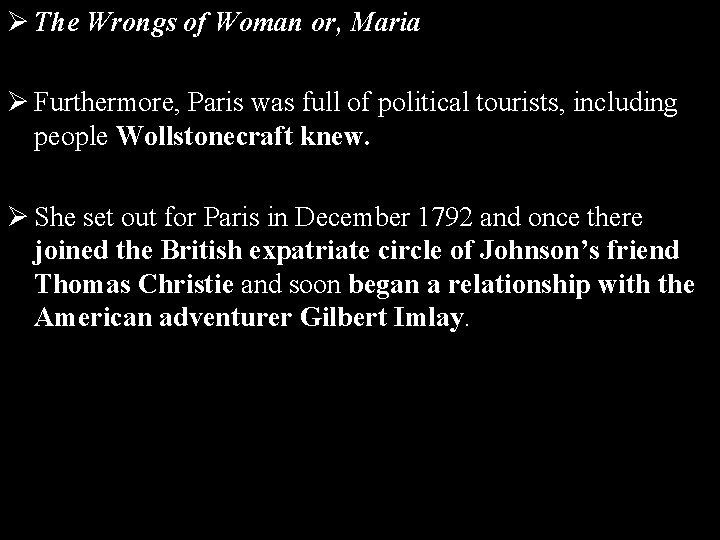 Ø The Wrongs of Woman or, Maria Ø Furthermore, Paris was full of political