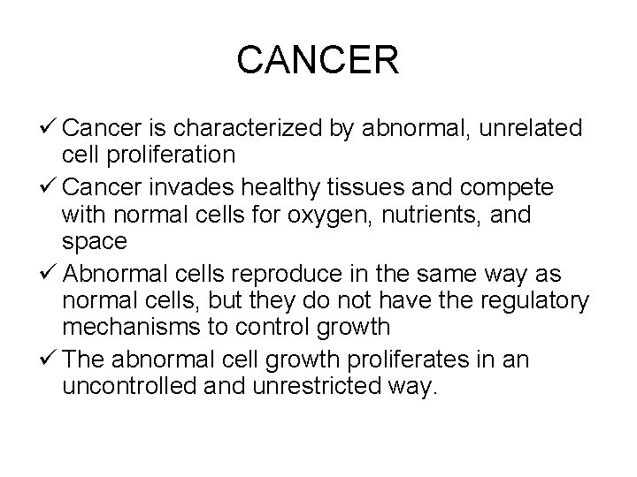 CANCER ü Cancer is characterized by abnormal, unrelated cell proliferation ü Cancer invades healthy