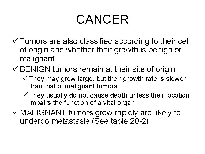 CANCER ü Tumors are also classified according to their cell of origin and whether