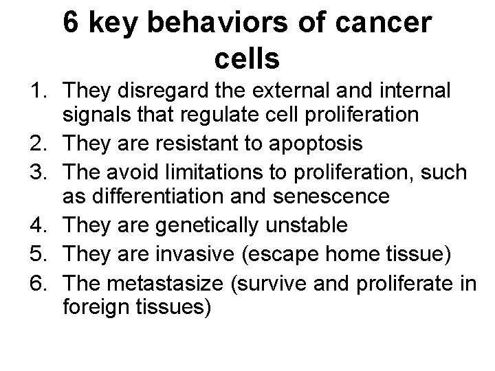 6 key behaviors of cancer cells 1. They disregard the external and internal signals