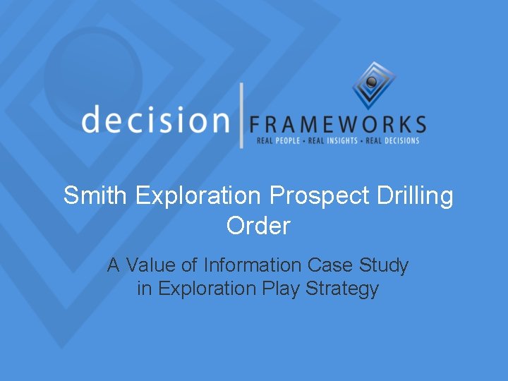 Smith Exploration Prospect Drilling Order A Value of Information Case Study in Exploration Play