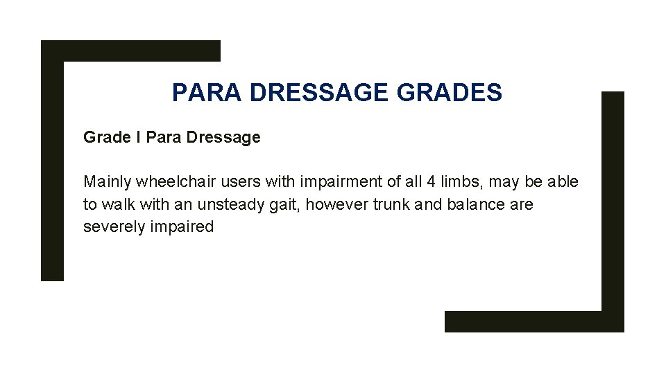 PARA DRESSAGE GRADES Grade I Para Dressage Mainly wheelchair users with impairment of all