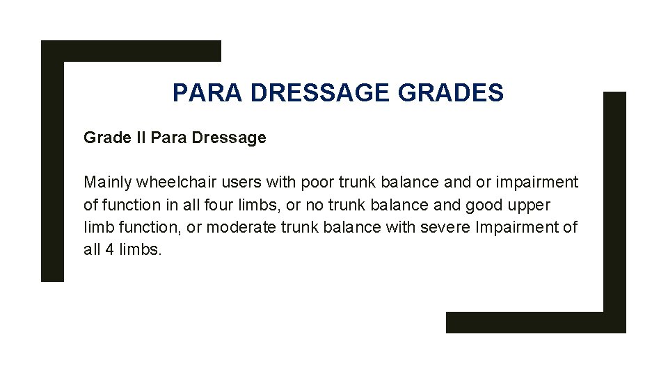 PARA DRESSAGE GRADES Grade II Para Dressage Mainly wheelchair users with poor trunk balance