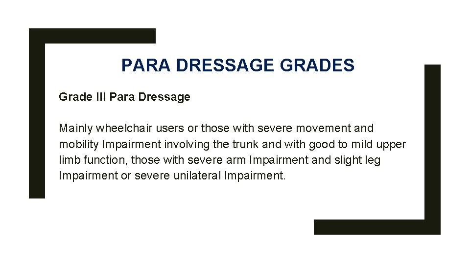 PARA DRESSAGE GRADES Grade III Para Dressage Mainly wheelchair users or those with severe