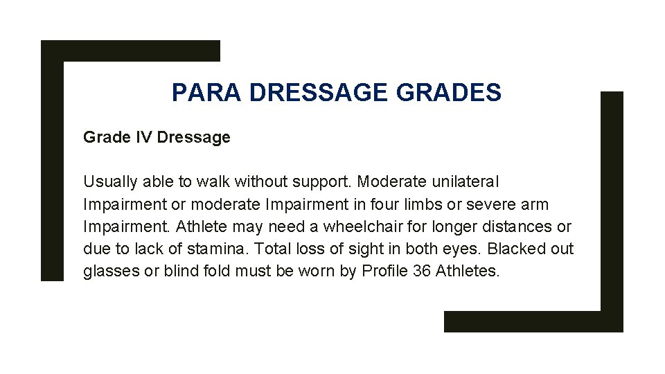 PARA DRESSAGE GRADES Grade IV Dressage Usually able to walk without support. Moderate unilateral