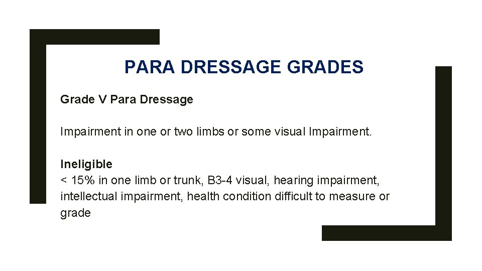 PARA DRESSAGE GRADES Grade V Para Dressage Impairment in one or two limbs or