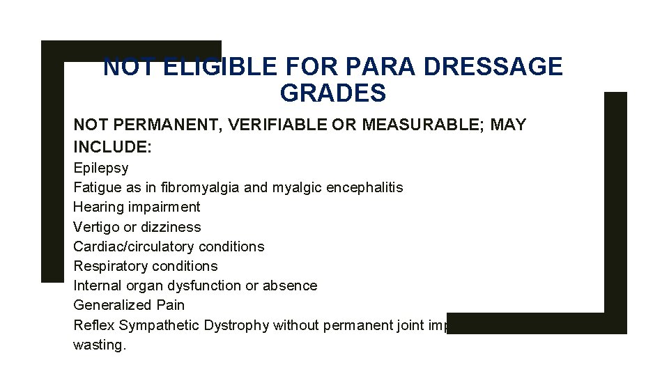 NOT ELIGIBLE FOR PARA DRESSAGE GRADES NOT PERMANENT, VERIFIABLE OR MEASURABLE; MAY INCLUDE: Epilepsy