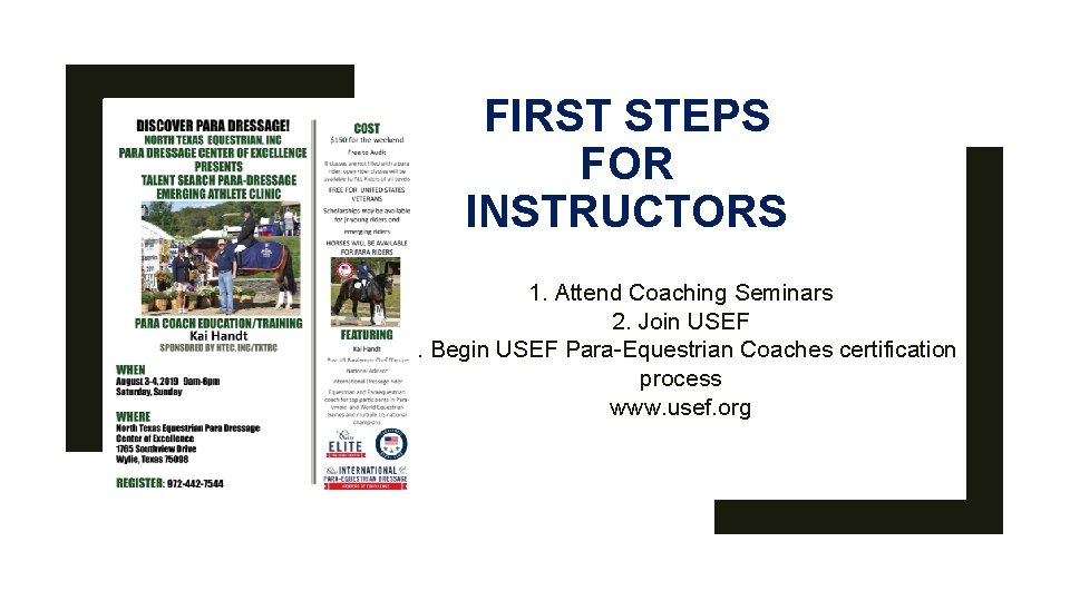 FIRST STEPS FOR INSTRUCTORS 1. Attend Coaching Seminars 2. Join USEF 3. Begin USEF