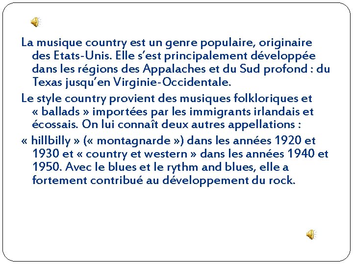La musique country est un genre populaire, originaire des Etats-Unis. Elle s’est principalement développée