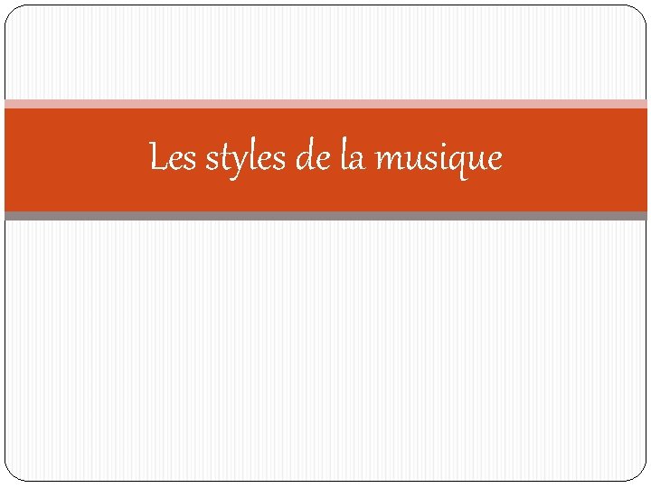Les styles de la musique 