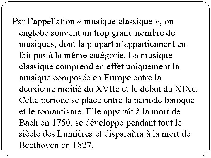 Par l’appellation « musique classique » , on englobe souvent un trop grand nombre