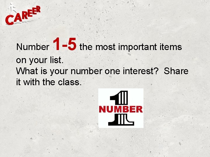 1 -5 Number the most important items on your list. What is your number