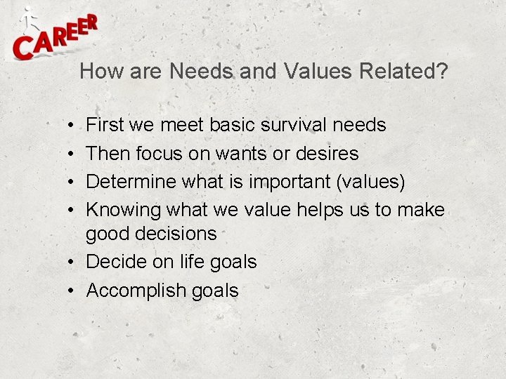 How are Needs and Values Related? • • First we meet basic survival needs