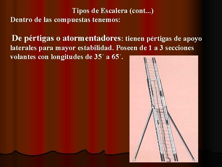 Tipos de Escalera (cont. . . ) Dentro de las compuestas tenemos: De pértigas