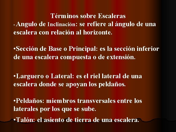 Términos sobre Escaleras • Angulo de Inclinación: se refiere al ángulo de una escalera