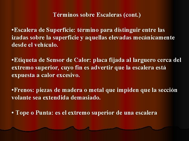 Términos sobre Escaleras (cont. ) • Escalera de Superficie: término para distinguir entre las