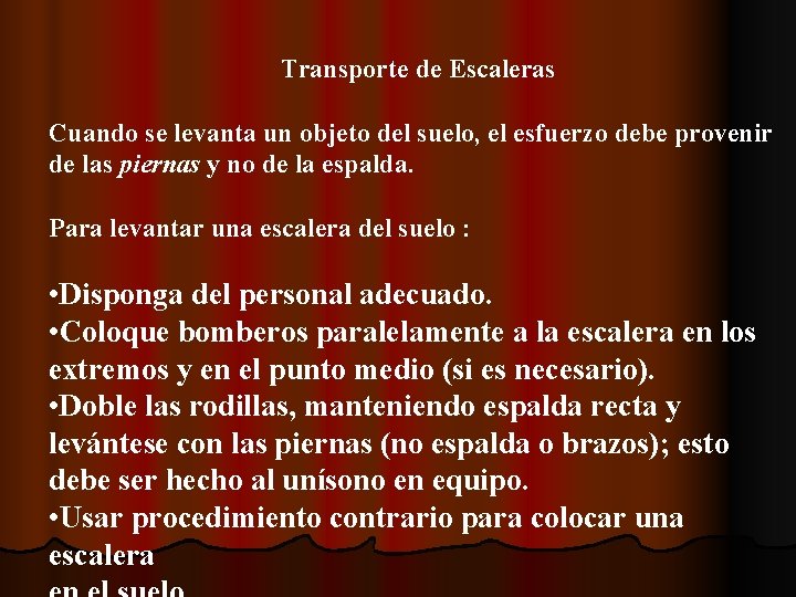 Transporte de Escaleras Cuando se levanta un objeto del suelo, el esfuerzo debe provenir