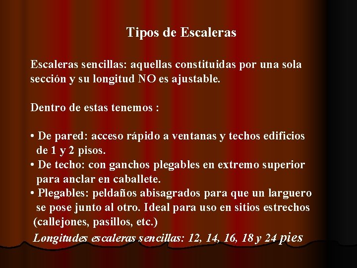 Tipos de Escaleras sencillas: aquellas constituidas por una sola sección y su longitud NO