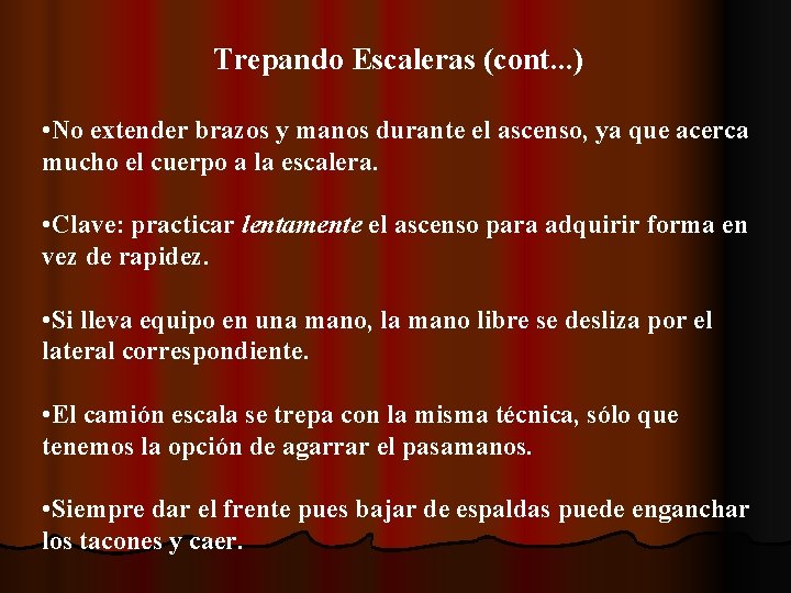 Trepando Escaleras (cont. . . ) • No extender brazos y manos durante el
