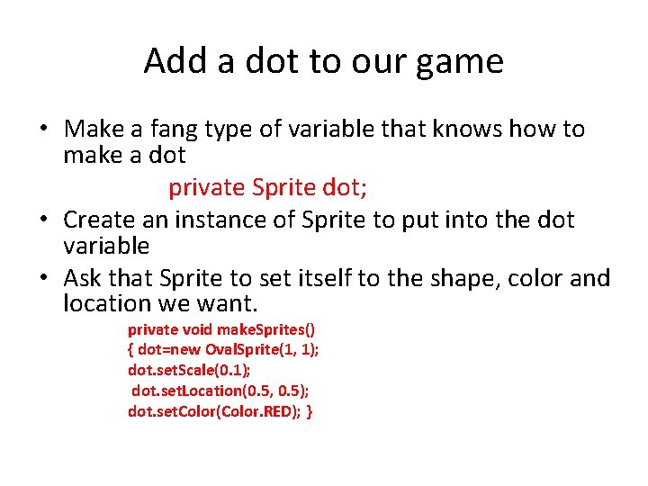 Add a dot to our game • Make a fang type of variable that