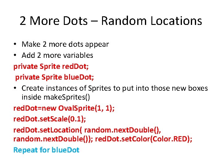 2 More Dots – Random Locations • Make 2 more dots appear • Add