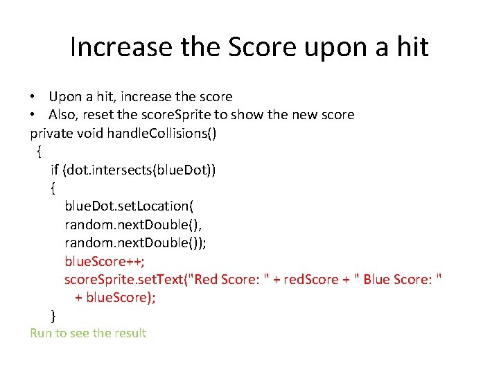 Increase the Score upon a hit • Upon a hit, increase the score •