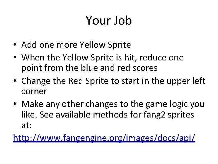 Your Job • Add one more Yellow Sprite • When the Yellow Sprite is