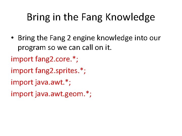 Bring in the Fang Knowledge • Bring the Fang 2 engine knowledge into our