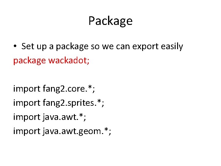 Package • Set up a package so we can export easily package wackadot; import