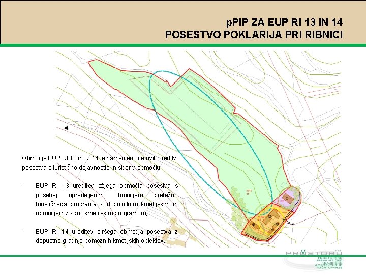 p. PIP ZA EUP RI 13 IN 14 POSESTVO POKLARIJA PRI RIBNICI Območje EUP