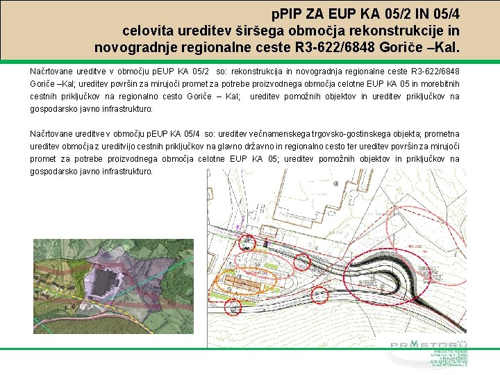 p. PIP ZA EUP KA 05/2 IN 05/4 celovita ureditev širšega območja rekonstrukcije in