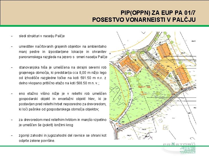 PIP(OPPN) ZA EUP PA 01/7 POSESTVO VONARNEISTI V PALČJU sledi strukturi v naselju Palčje