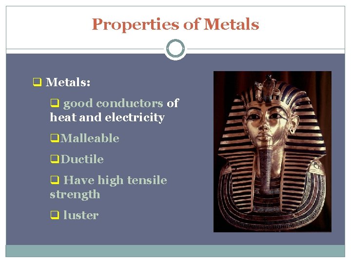 Properties of Metals q Metals: q good conductors of heat and electricity q. Malleable