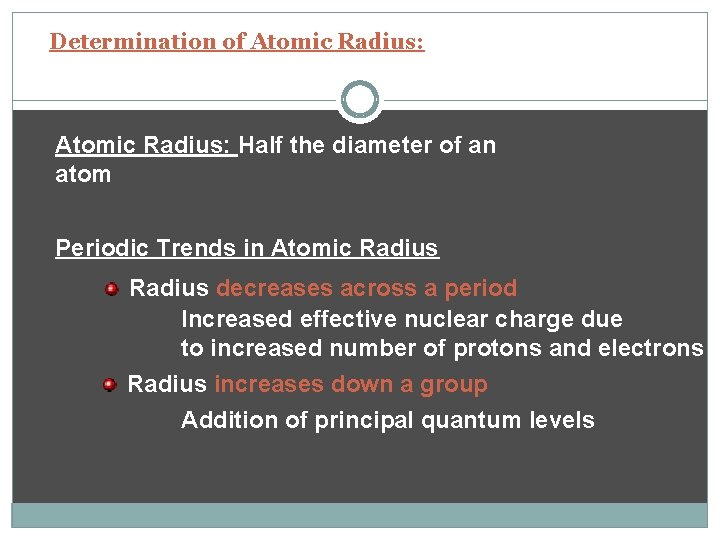 Determination of Atomic Radius: Half the diameter of an atom Periodic Trends in Atomic