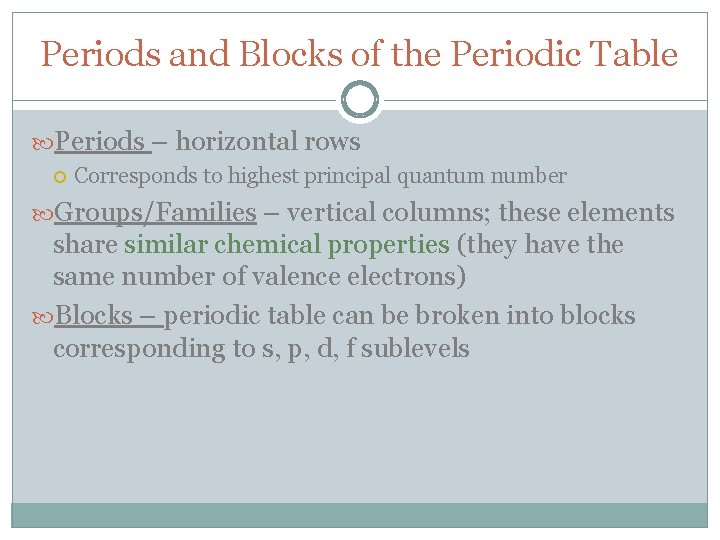 Periods and Blocks of the Periodic Table Periods – horizontal rows Corresponds to highest