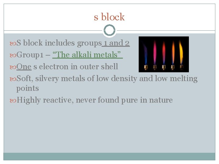 s block S block includes groups 1 and 2 Group 1 – “The alkali