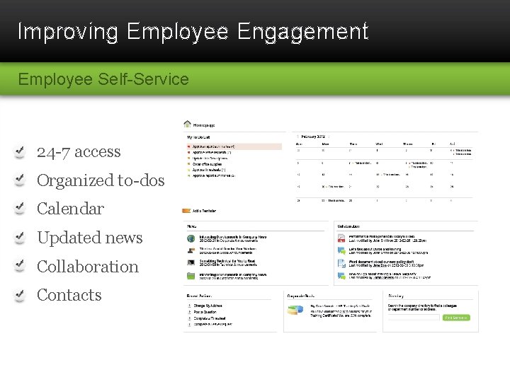 Improving Employee Engagement Employee Self-Service 24 -7 access Organized to-dos Calendar Updated news Collaboration