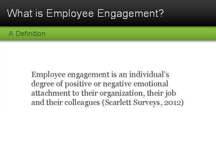 What is Employee Engagement? A Definition Employee engagement is an individual’s degree of positive