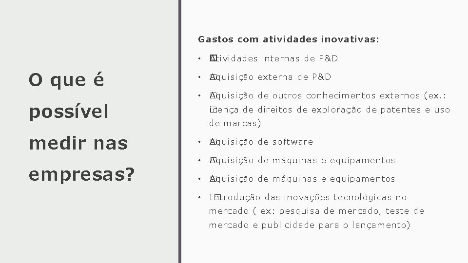 Gastos com atividades inovativas: • � A tividades internas de P&D O que é Gastos com atividades inovativas: • � A tividades internas de P&D O que é
