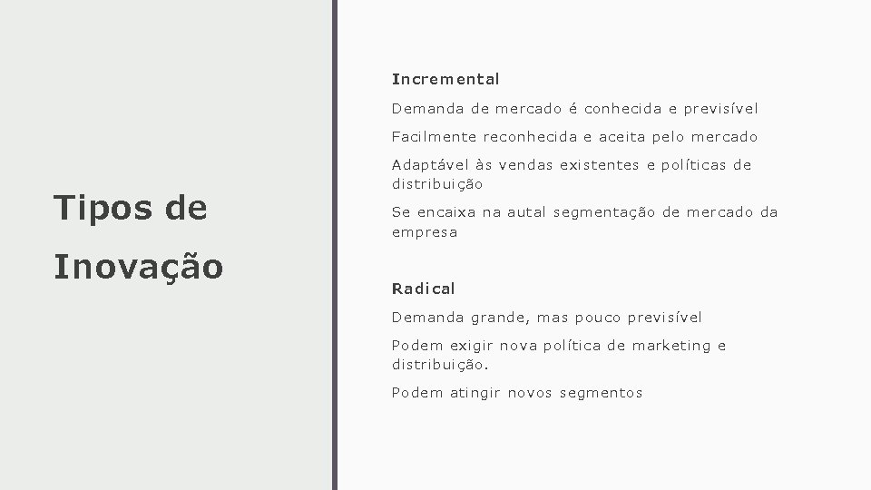 Incremental Dema nda de mercado é conh eci da e prev isív el Fac Incremental Dema nda de mercado é conh eci da e prev isív el Fac